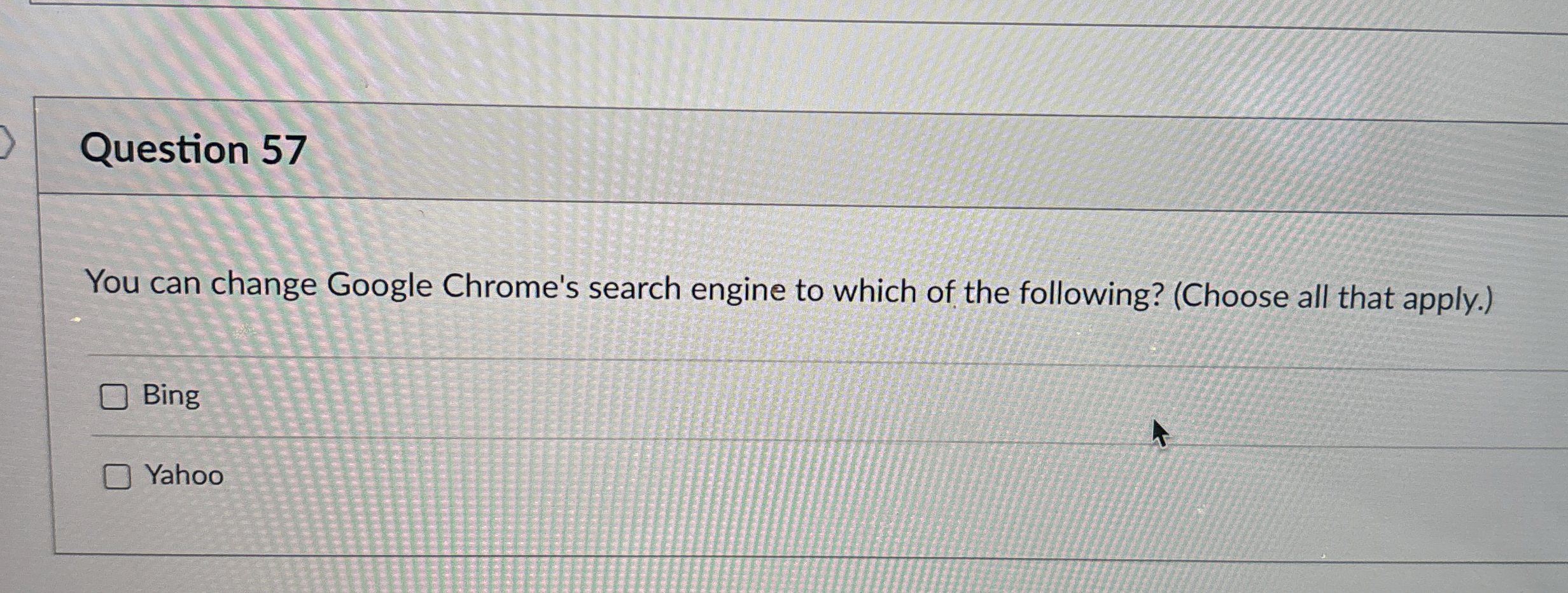 Question 5 7 You can change Google Chrome's