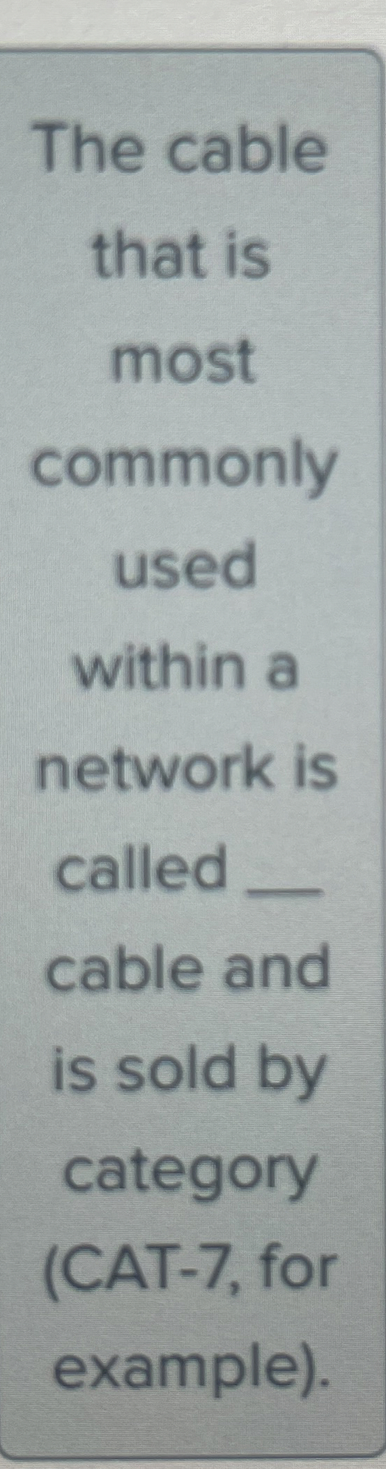 The cable that is most commonly used within a