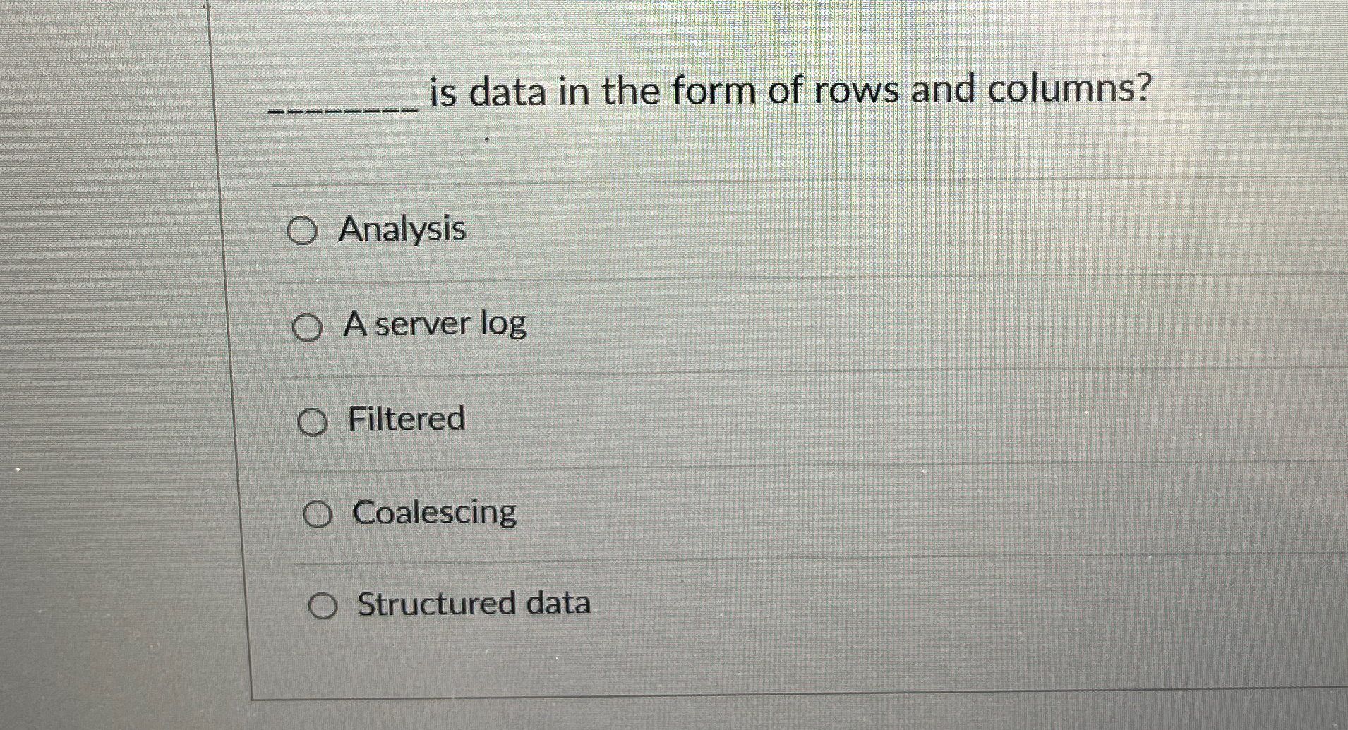 is data in the form of rows and columns? Analysis