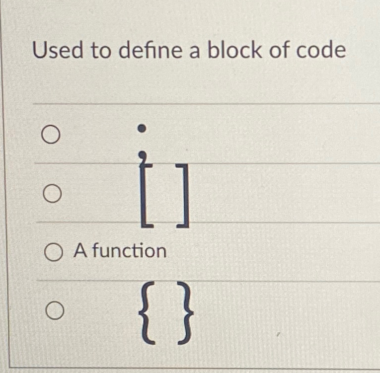 Used to define a block of code q , [ ] A function