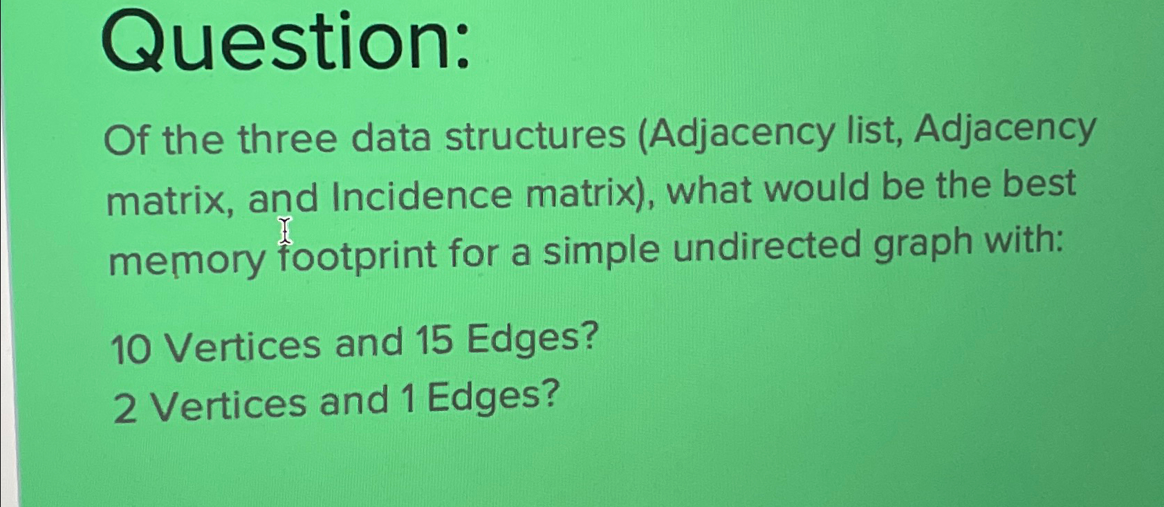 Question: Of the three data structures (