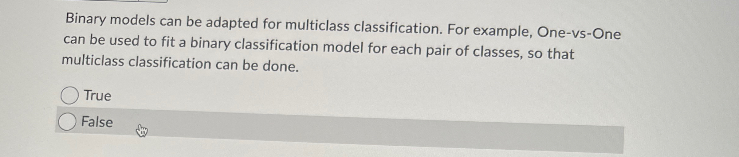 Binary models can be adapted for multiclass