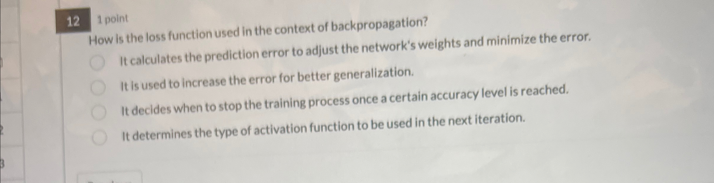 1 2 1 point How is the loss function used in the