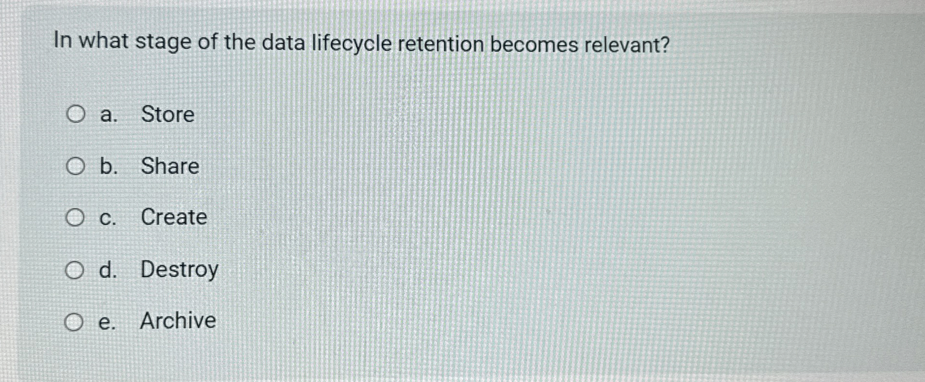In what stage of the data lifecycle retention