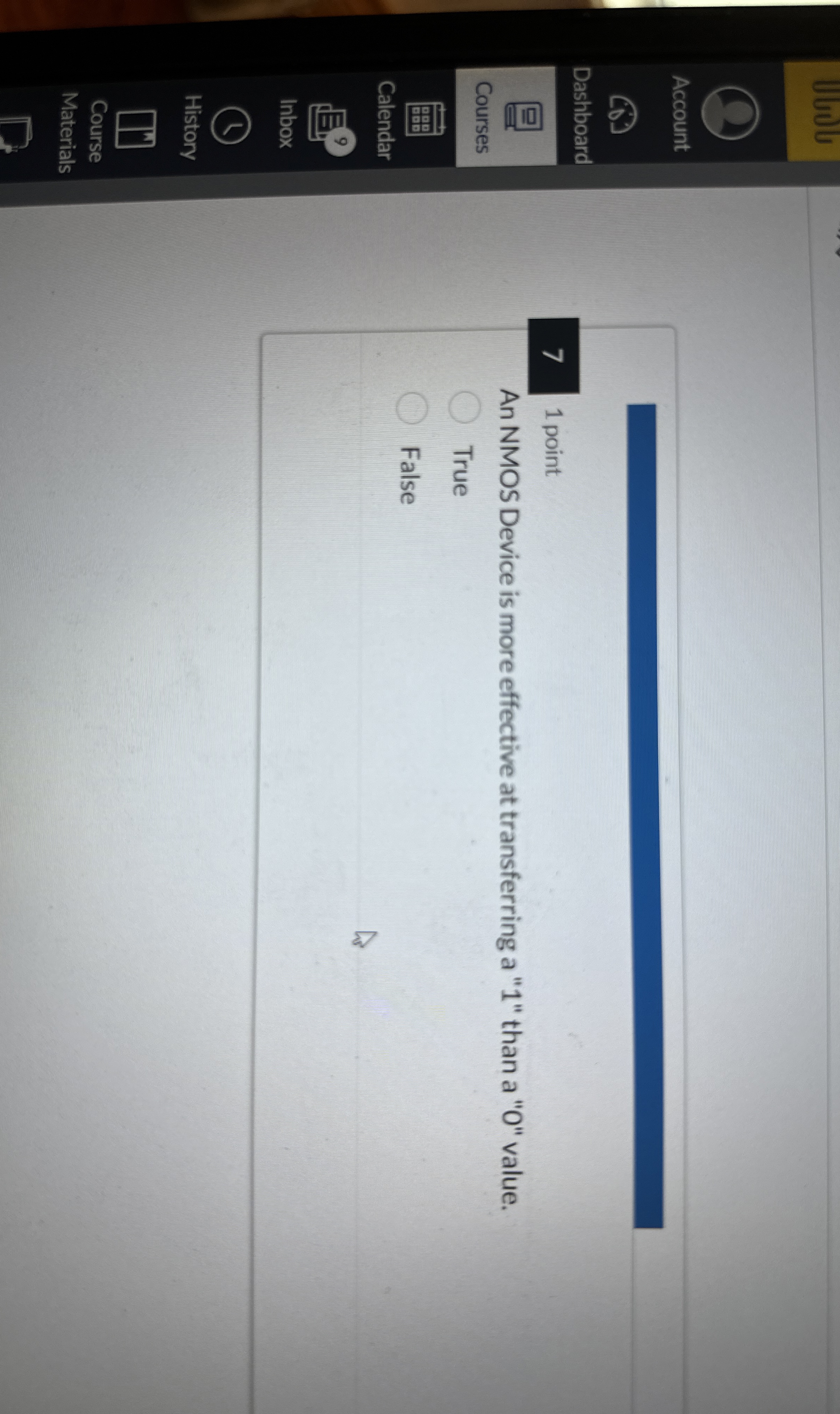 Account Courses 7 1 point An NMOS Device is more