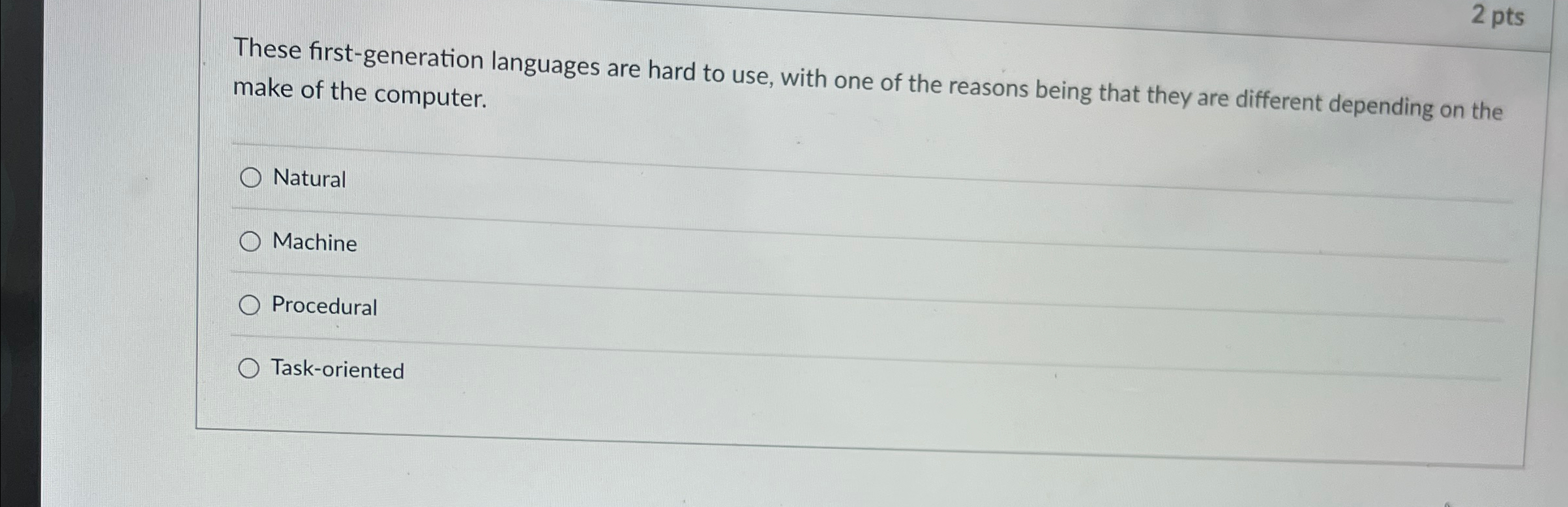 2 pts These first - generation languages are hard