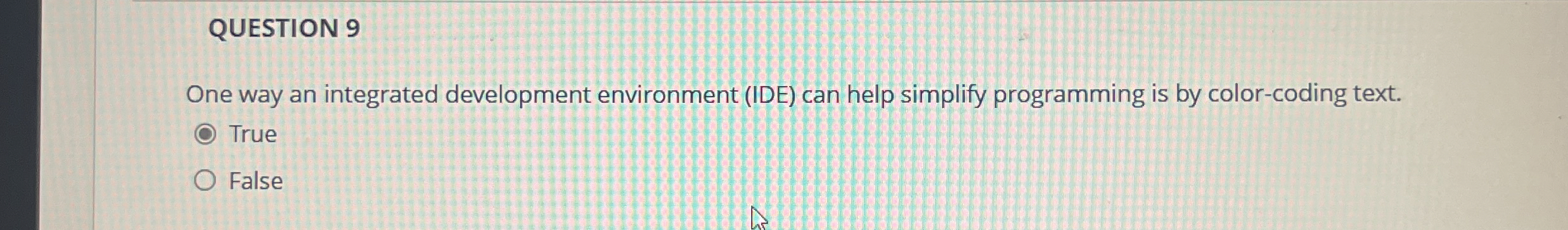 QUESTION 9 One way an integrated development