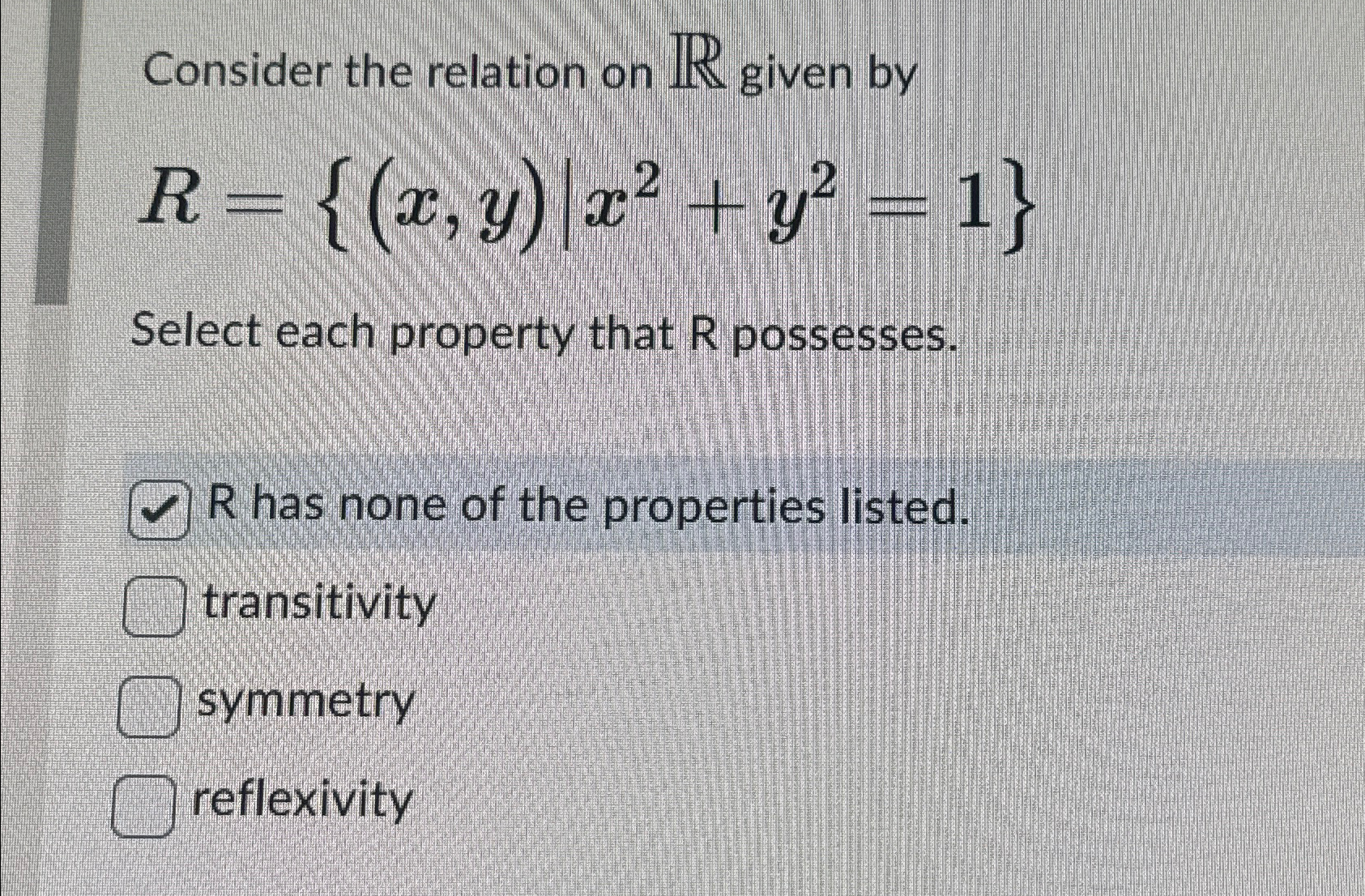 Consider the relation on R g i v e n b y R = { (
