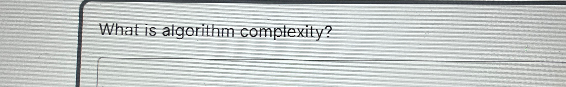 What is algorithm complexity?
