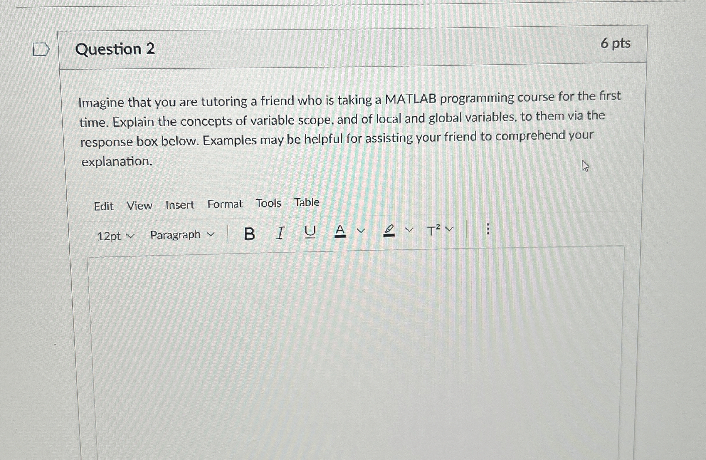 Question 2 6 pts Imagine that you are tutoring a