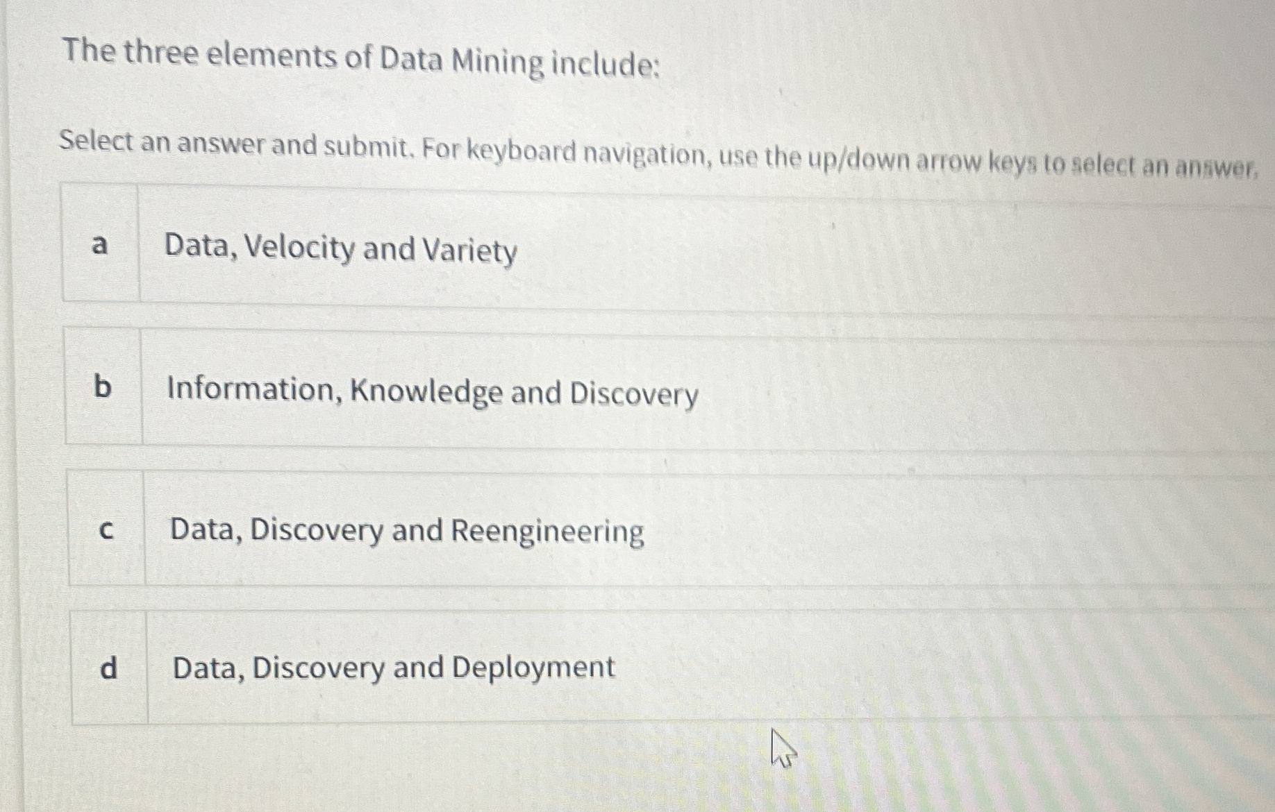 The three elements of Data Mining include: Select