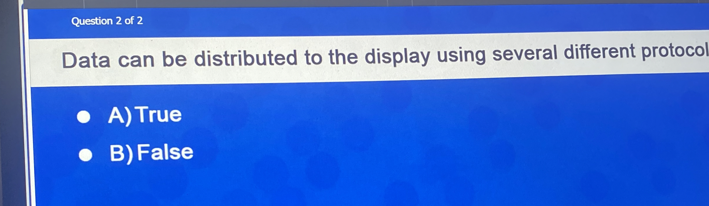 Question 2 of 2 Data can be distributed to the