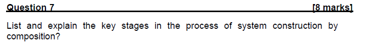 Question 7 [ 8 marks ] List and explain the key