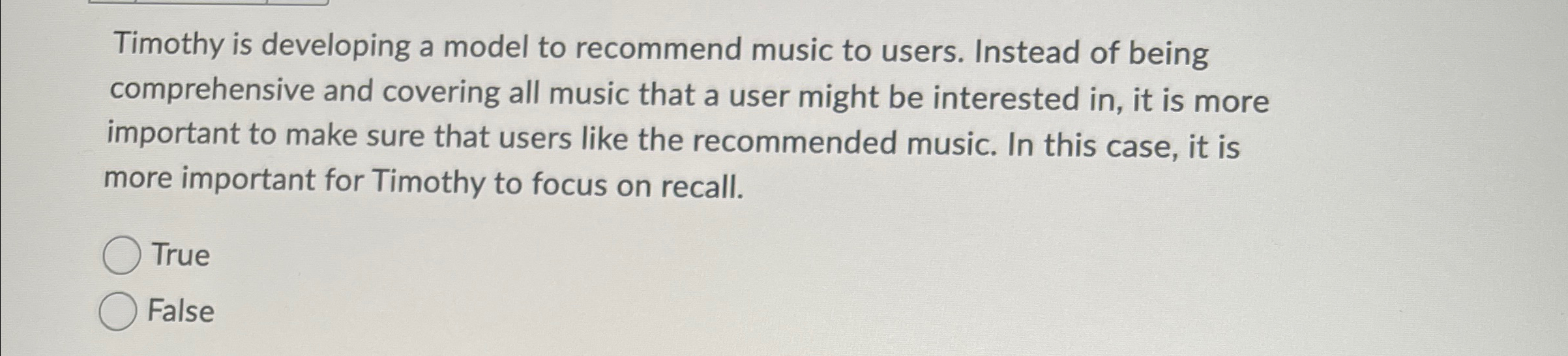 Timothy is developing a model to recommend music