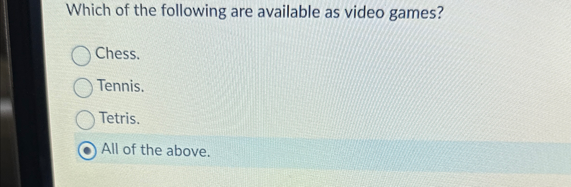 Which of the following are available as video
