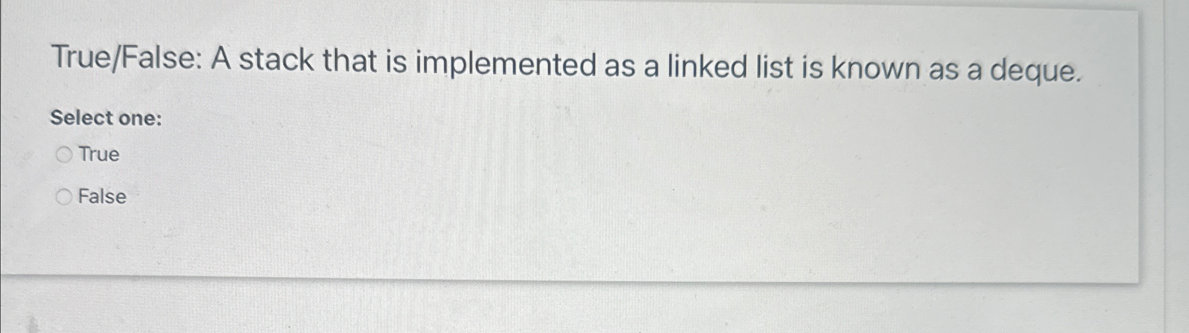True / False: A stack that is implemented as a