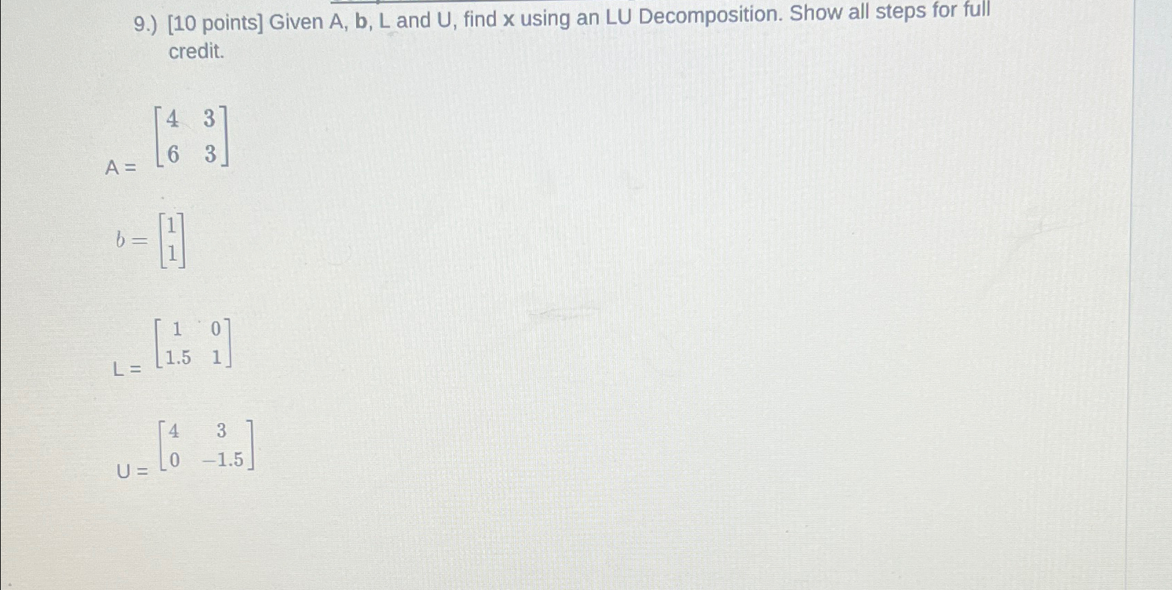 Given A , b , L and U , find x using an L U