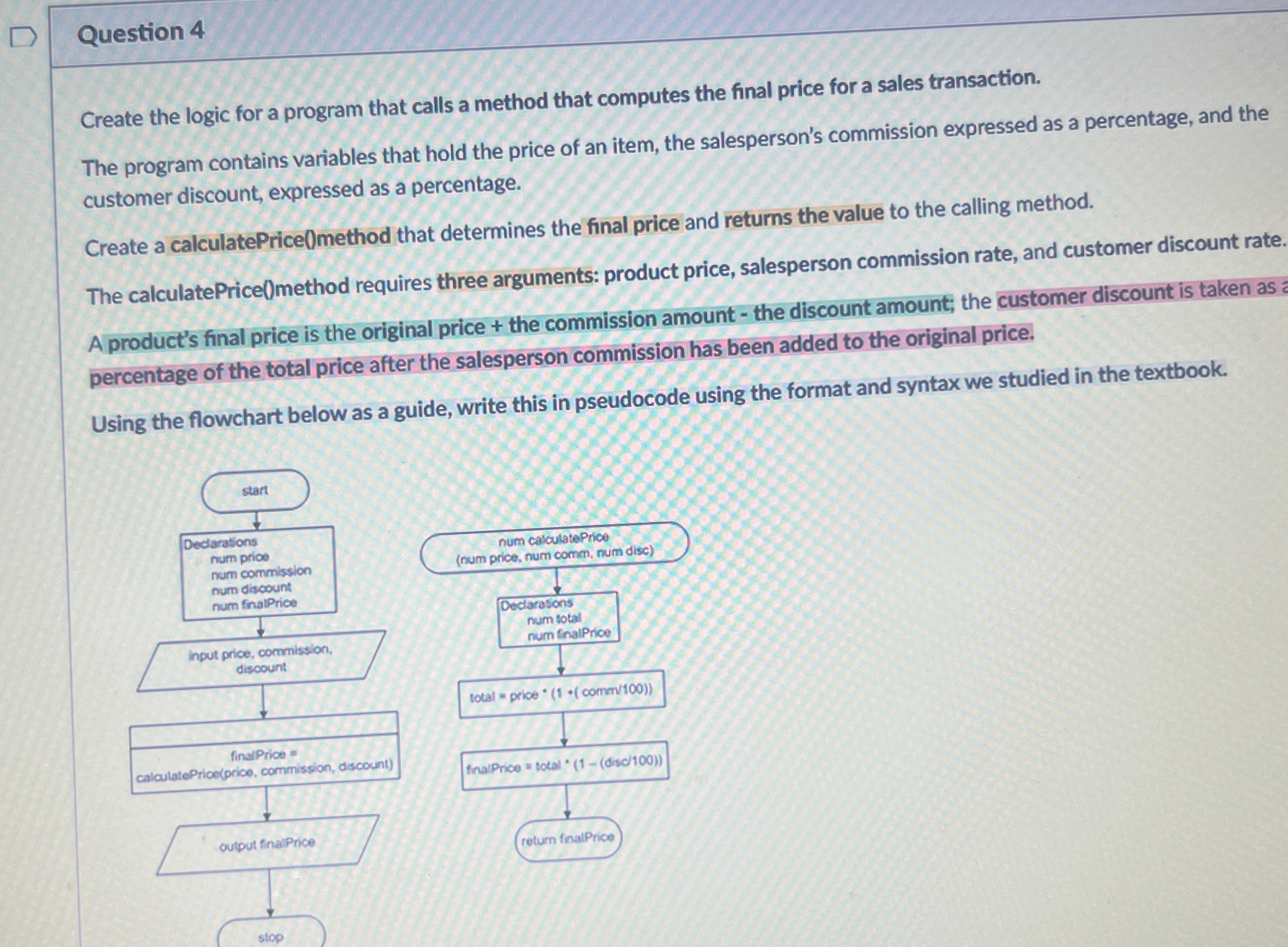 Question 4 Create the logic for a program that