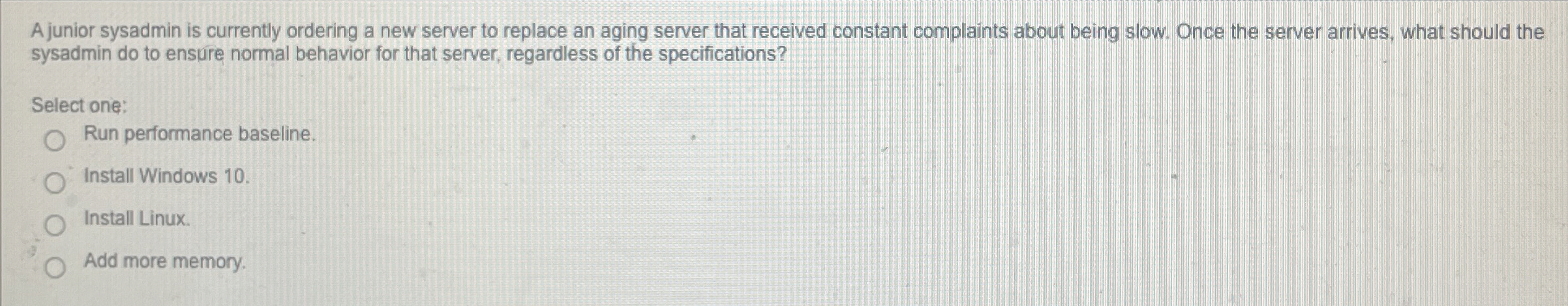 A junior sysadmin is currently ordering a new