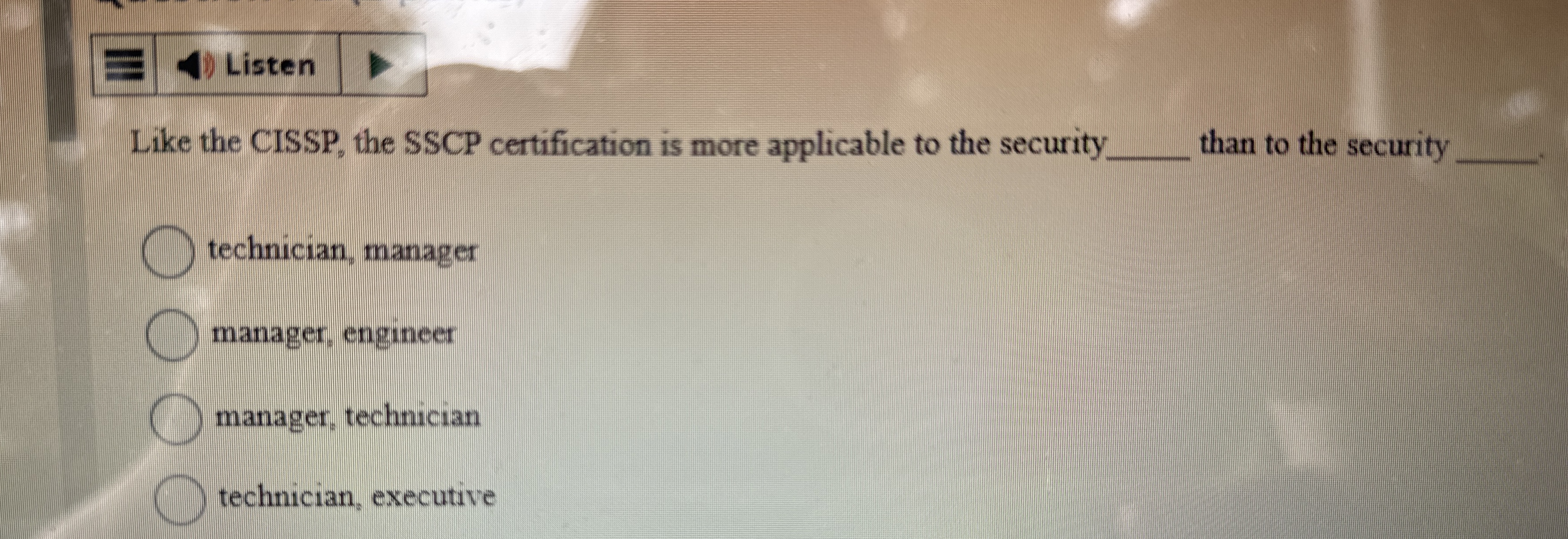 Listen Like the CISSP, the SSCP certification is