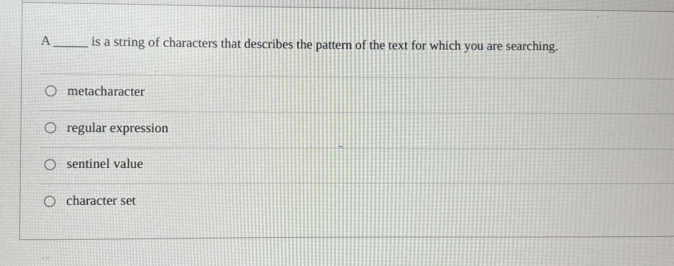 A is a string of characters that describes the