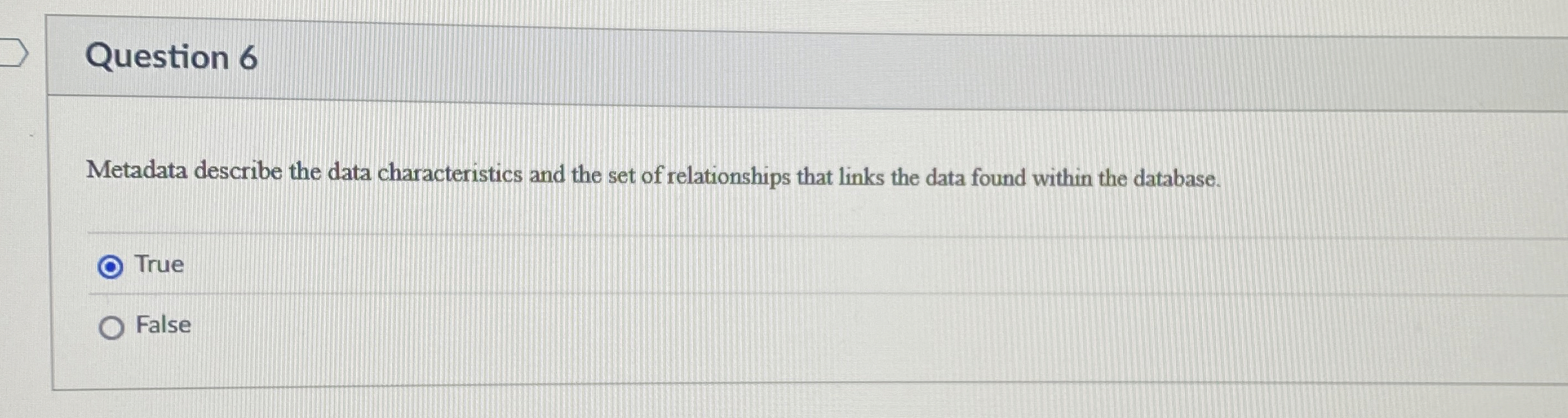 Question 6 Metadata describe the data