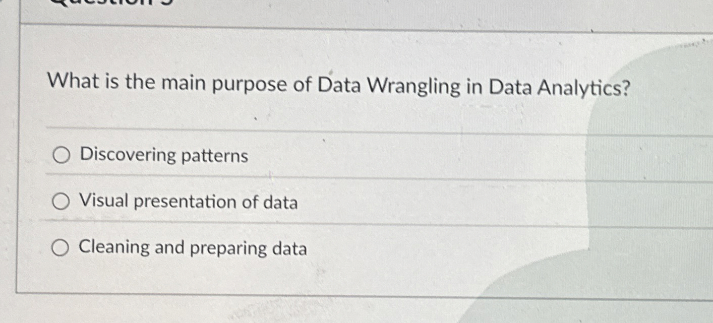 What is the main purpose of Data Wrangling in