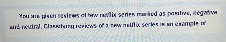 You are given reviews of few netflix series