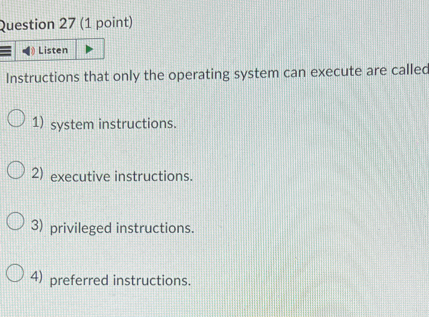 Zuestion 2 7 ( 1 point ) Instructions that only