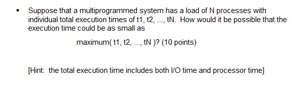 Suppose that a multiprogrammed system has a load
