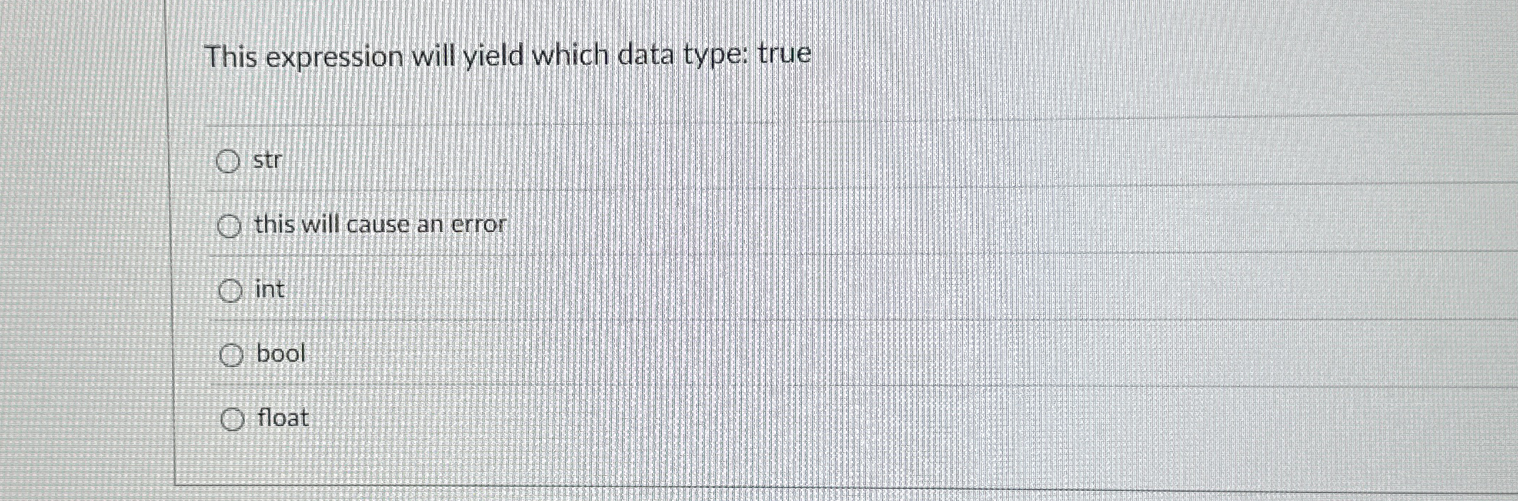 This expression will yield which data type: true