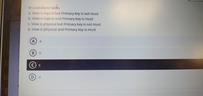 In a database table, a . View is logical but