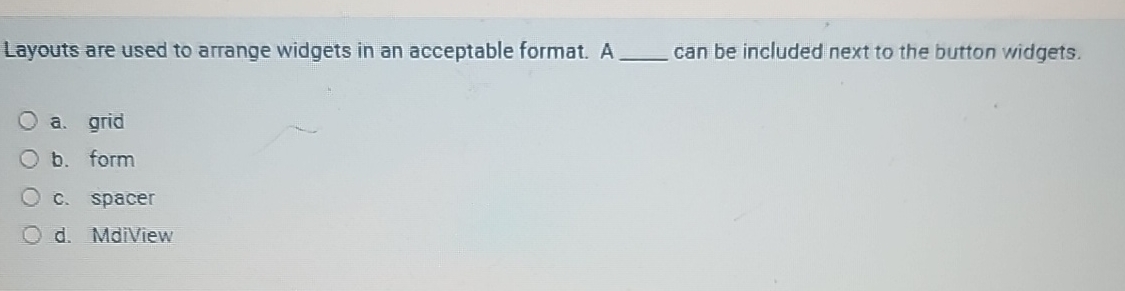 Layouts are used to arrange widgets in an