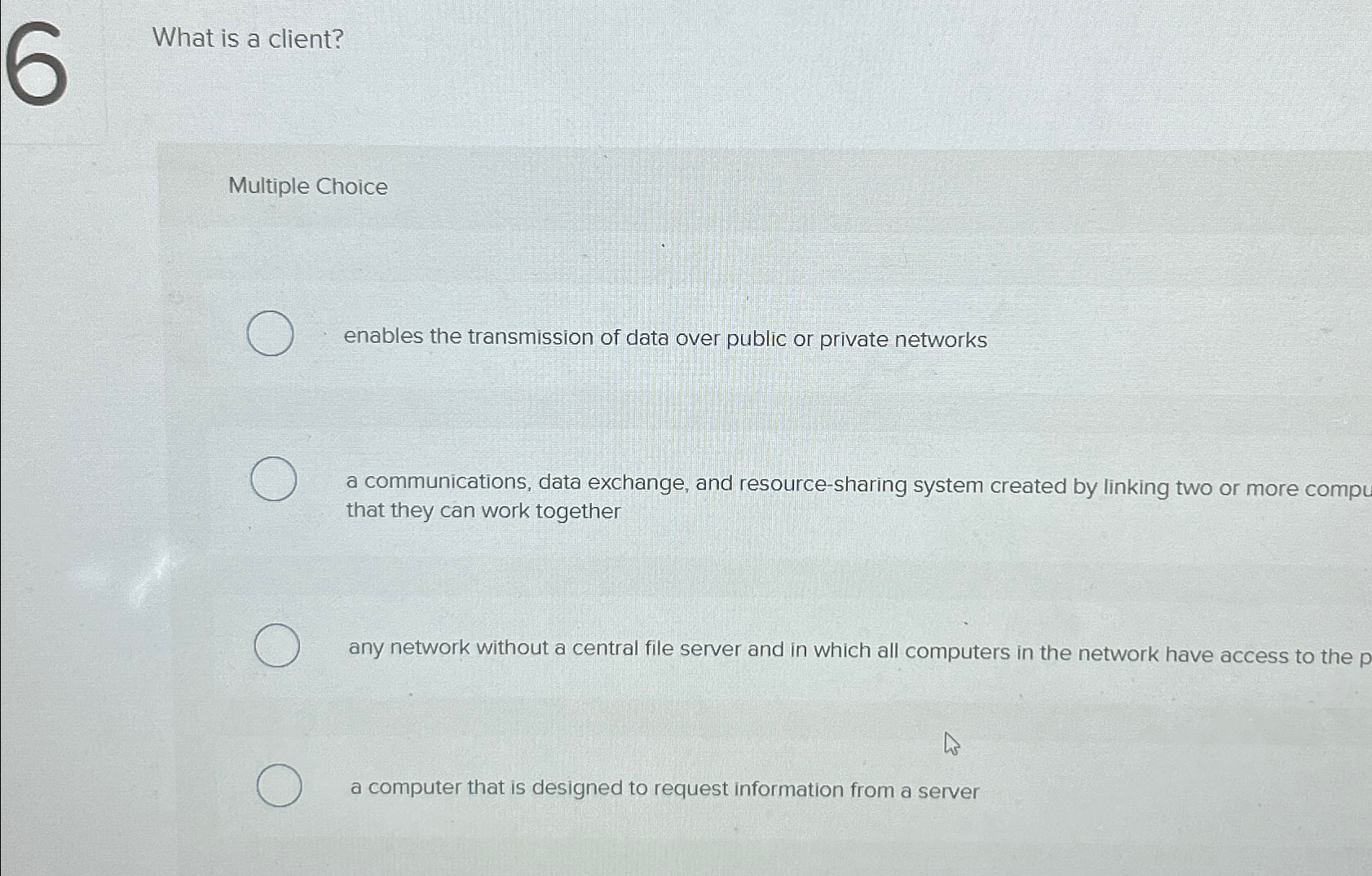 What is a client? Multiple Choice enables the