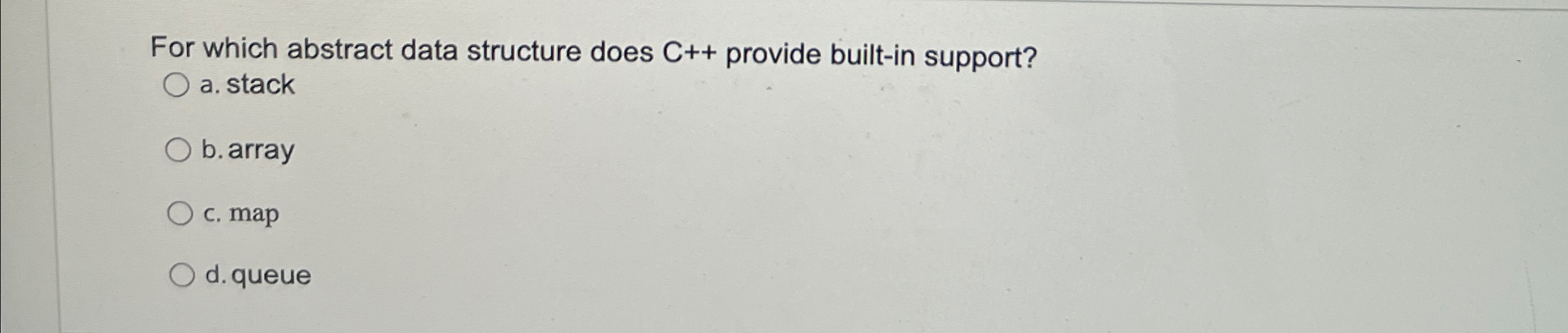 For which abstract data structure does C + +