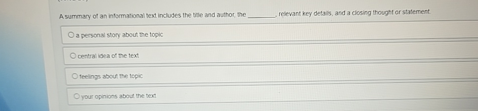 A summary of an informational text includes the