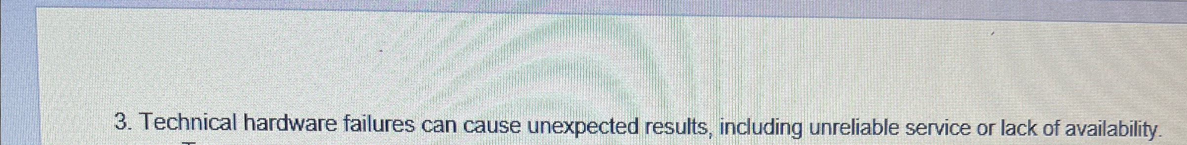 Technical hardware failures can cause unexpected