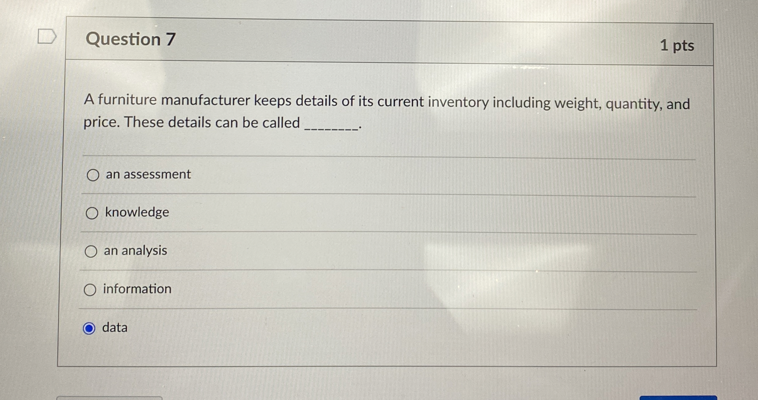 Question 7 1 pts A furniture manufacturer keeps