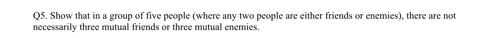 Q 5 . Show that in a group of five people ( where