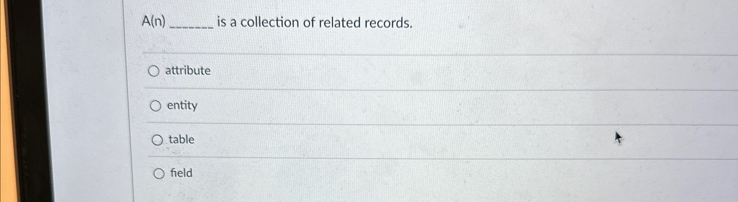 A ( n ) is a collection of related records.
