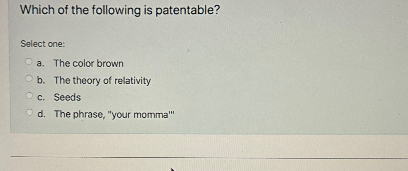 Which of the following is patentable? Select one: