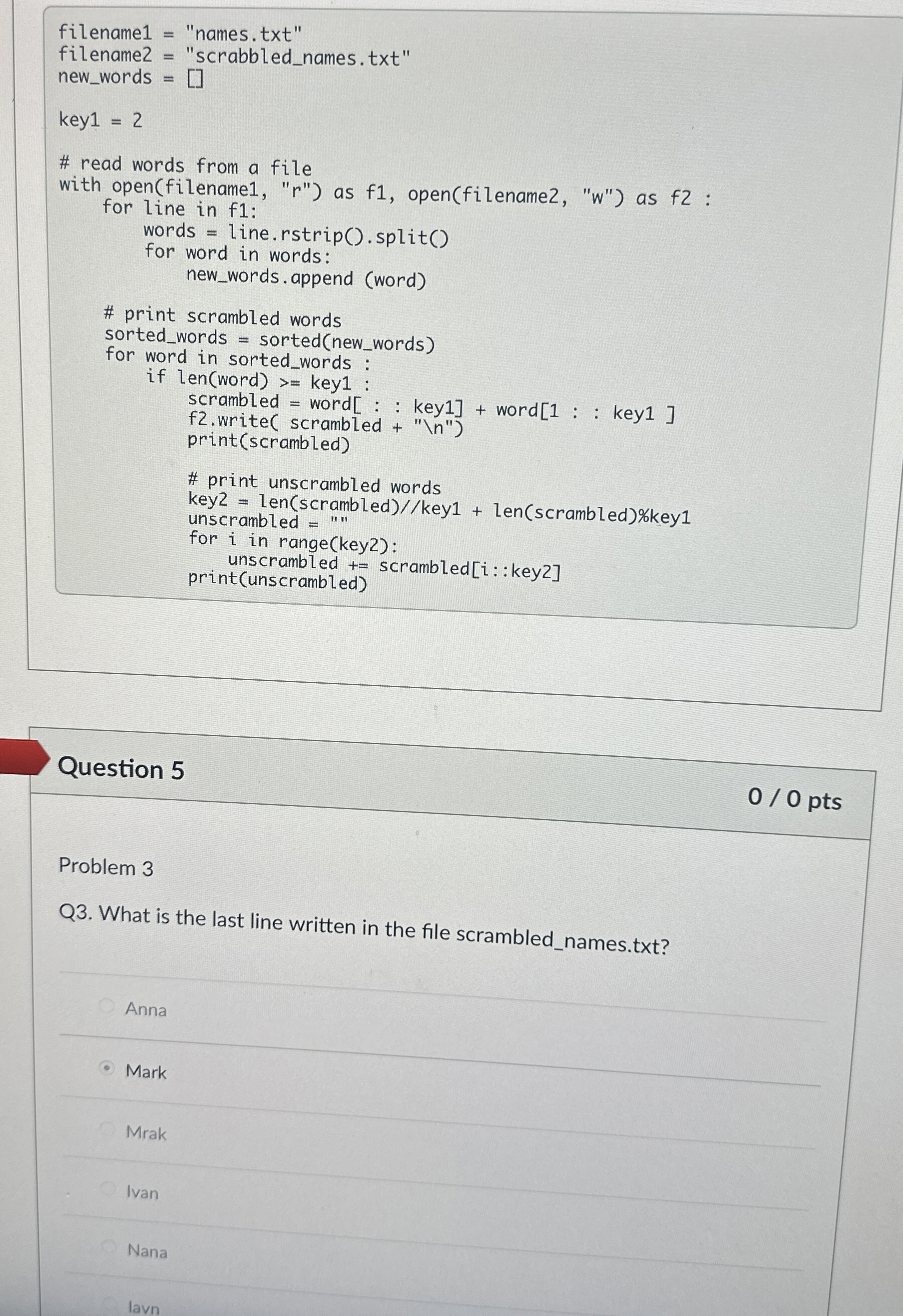 Question 5 0 / / 0 ptsProblem 3 Q 3 . What is the