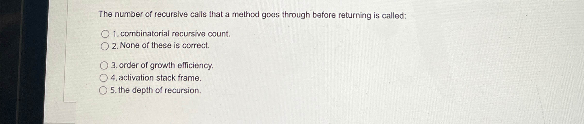 The number of recursive calls that a method goes
