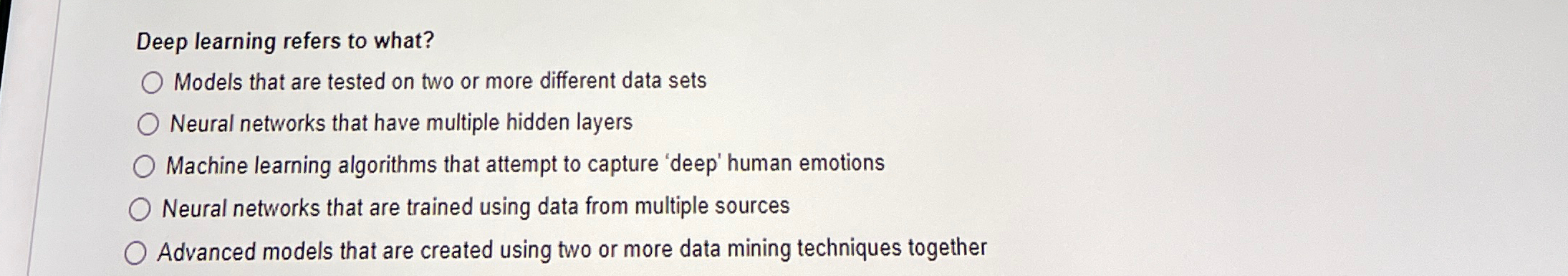 Deep learning refers to what? Models that are