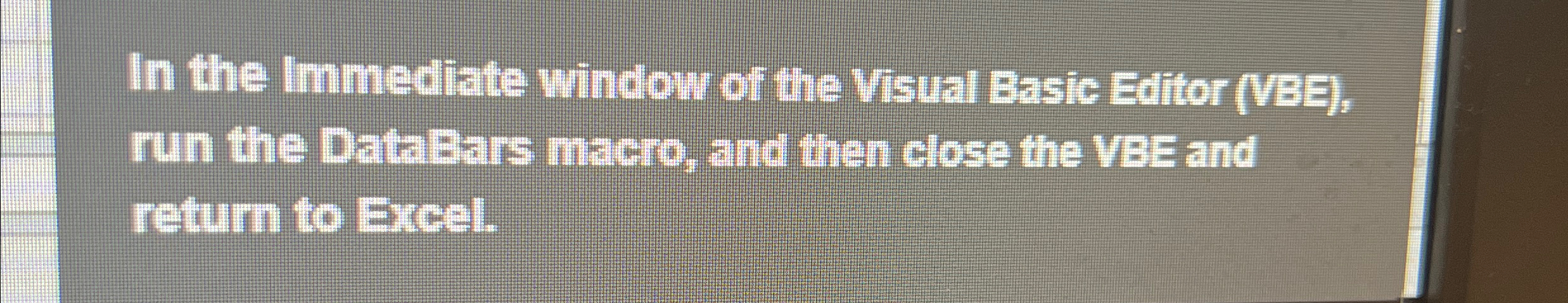 In the Immediate window of the Visual Basic