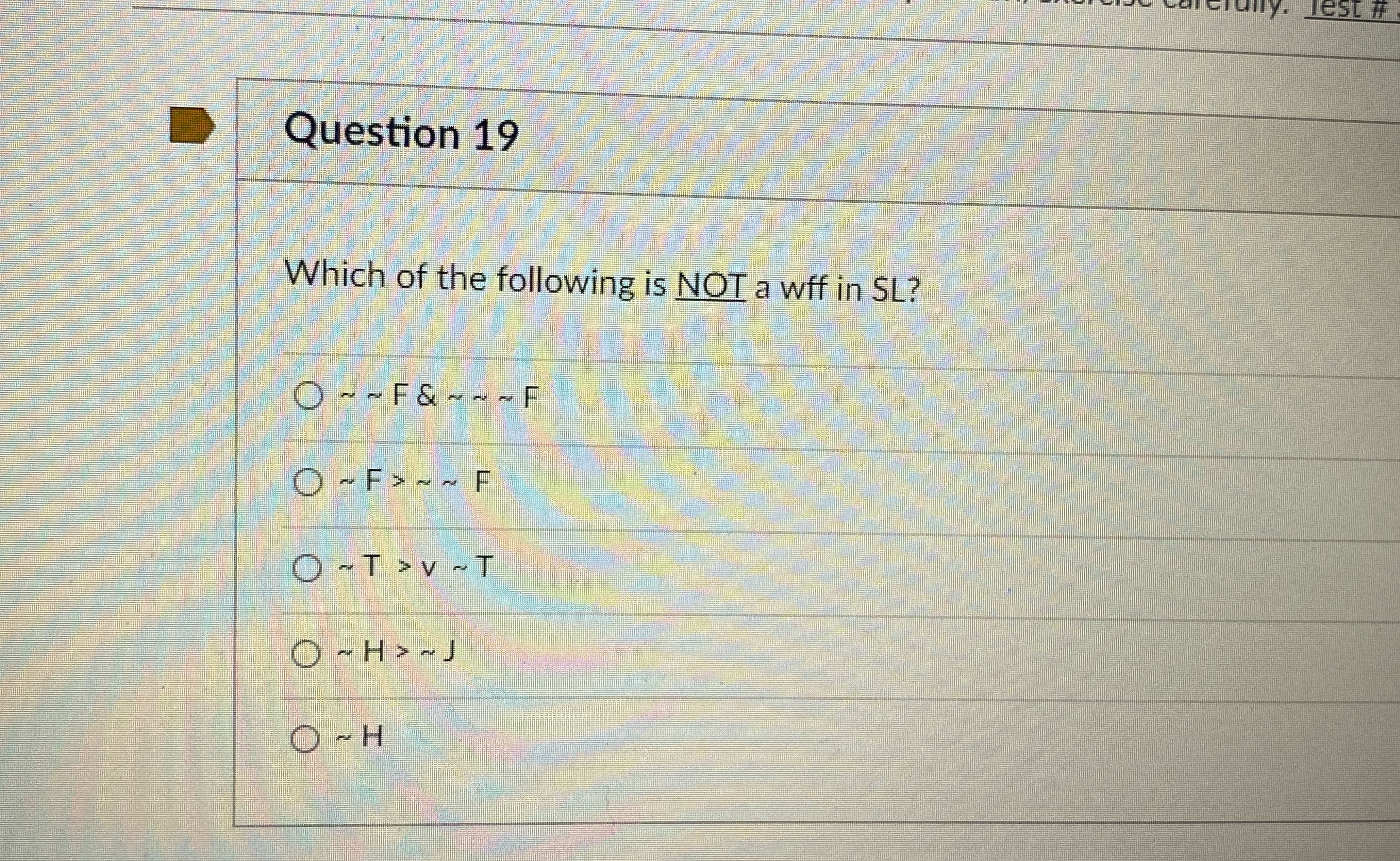 Question 1 9 Which of the following is NOT a wff