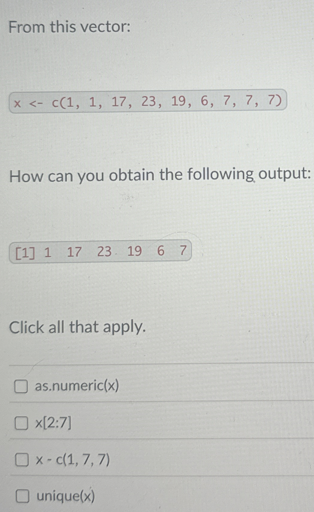 From this vector: x < - c ( 1 , 1 , 1 7 , 2 3 , 1