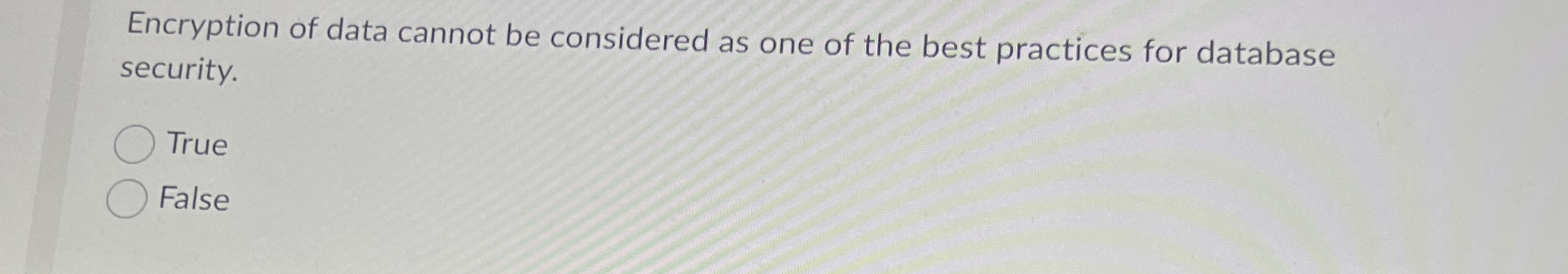 Encryption of data cannot be considered as one of