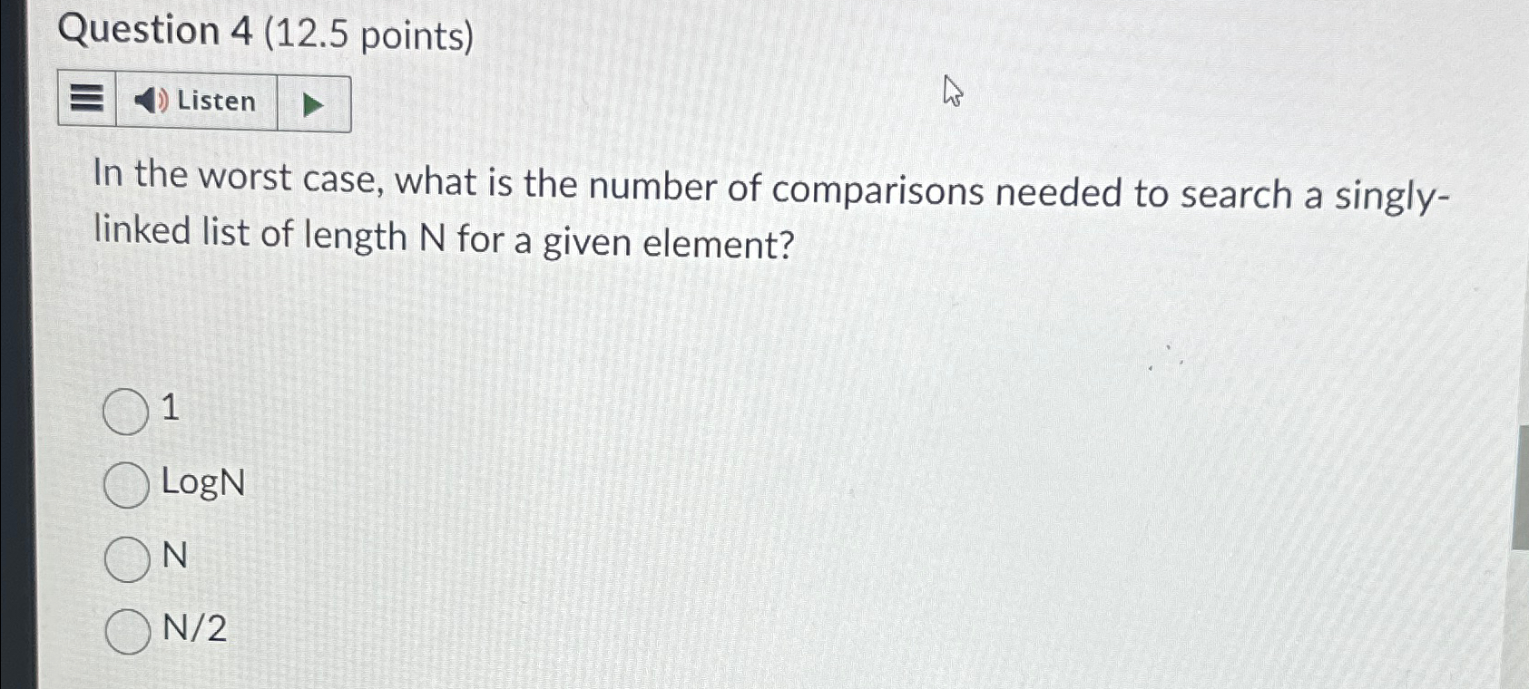 Question 4 ( 1 2 . 5 points ) In the worst case,