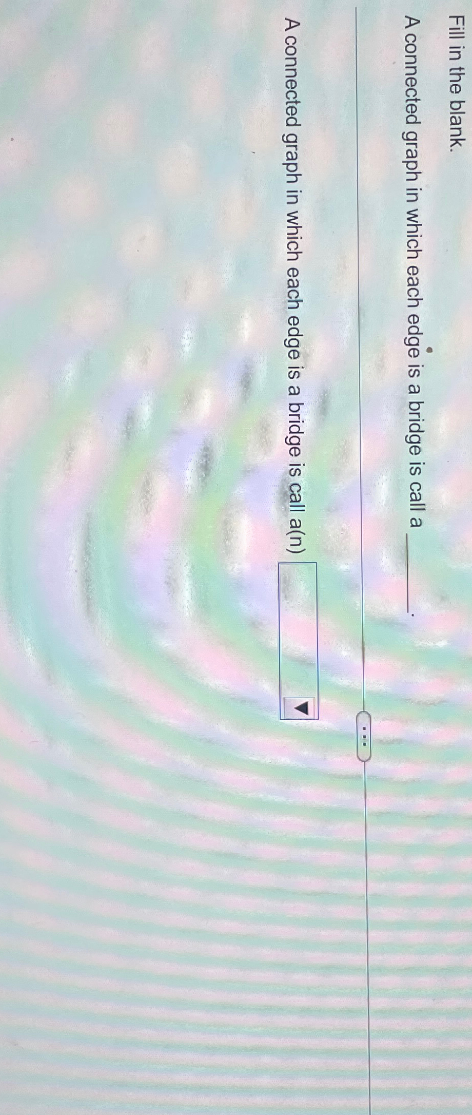 Fill in the blank. A connected graph in which